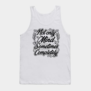 not only does my mind wander funny saying design Tank Top